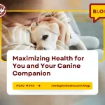 Maximizing Health for You and Your Canine Companion