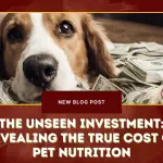 The Unseen Investment- Revealing the True Cost of Pet Nutrition