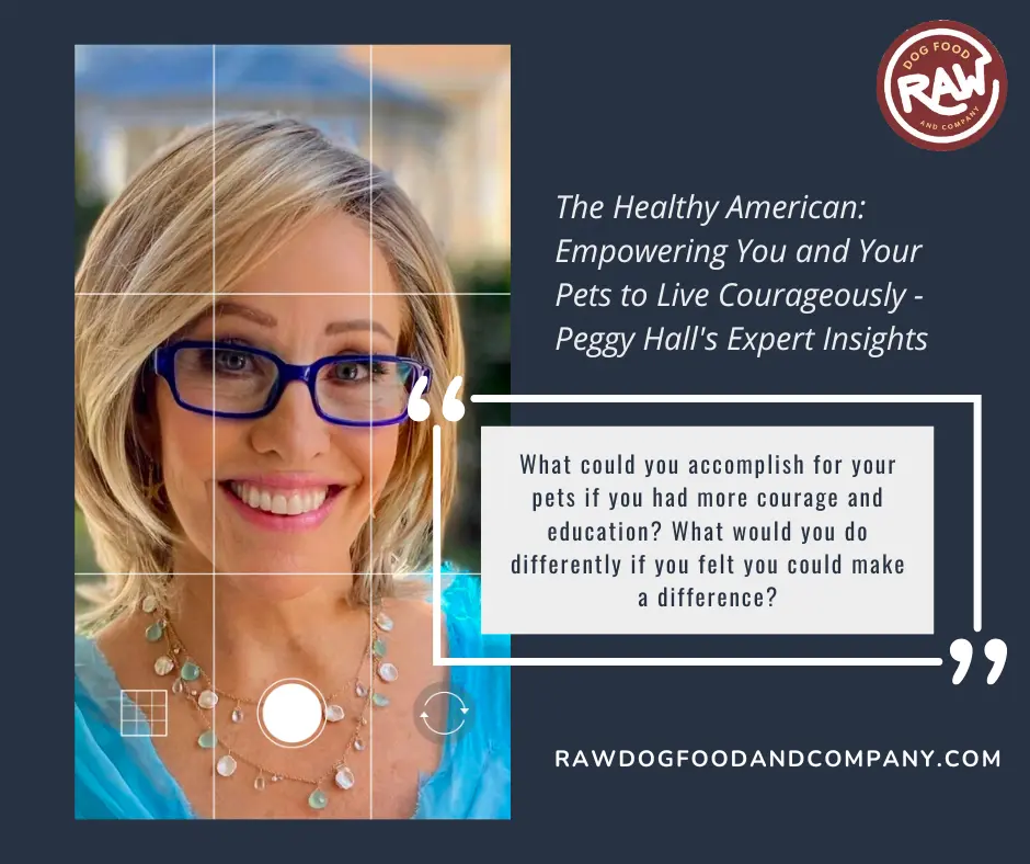 The Healthy American- Empowering You and Your Pets to Live Courageously - Peggy Hall Expert Insights