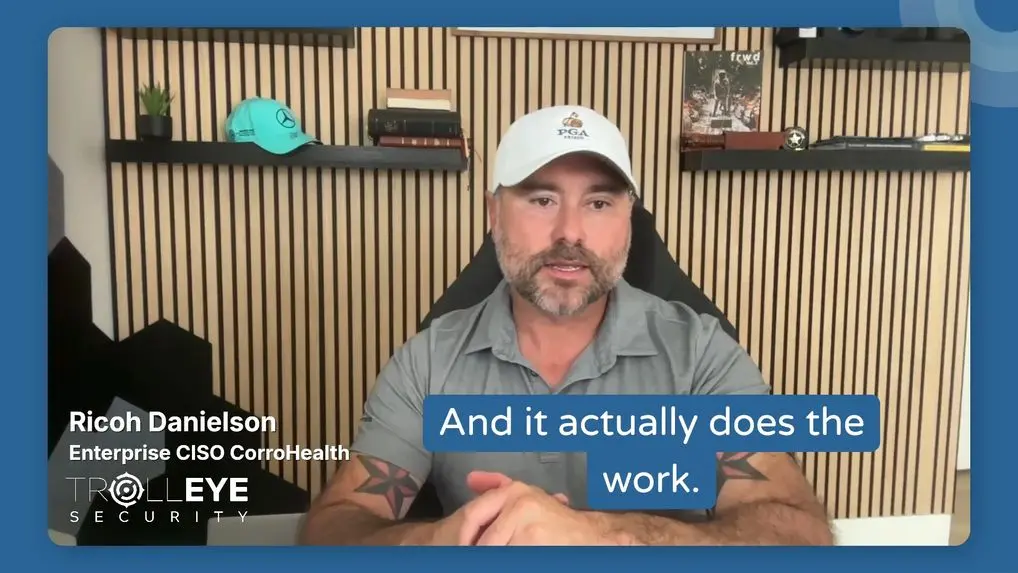 Ricoh Danielson, Enterprise CISO at CorroHealth, in his TrollEye customer story video