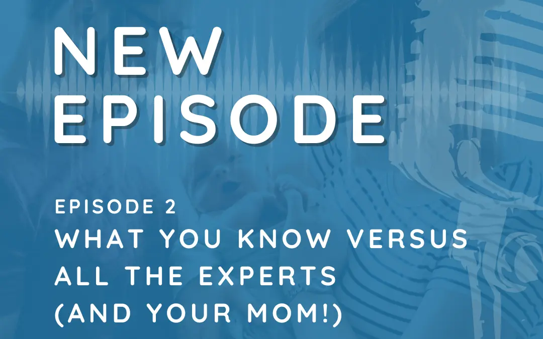 Episode 2: What You Know Versus All the Experts (And Your Mom!)