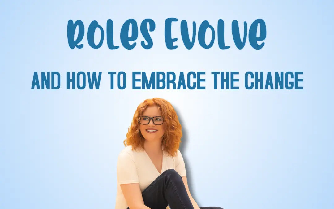 Why Relationship Roles Evolve—And How to Embrace the Change