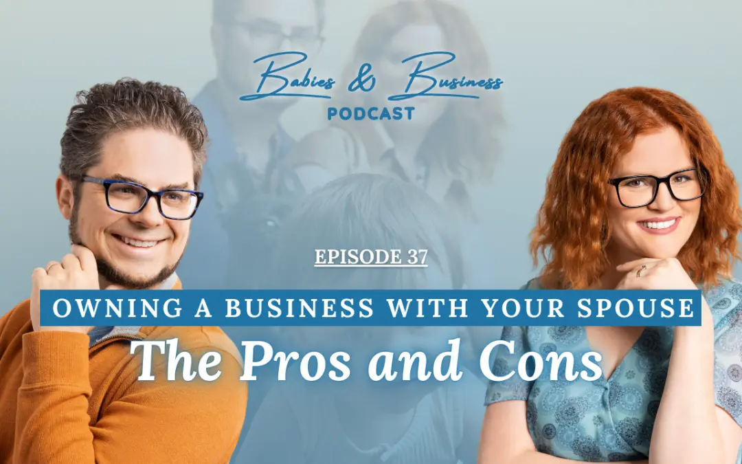 Episode 37: The Pros and Cons of Owning a Business with Your Spouse