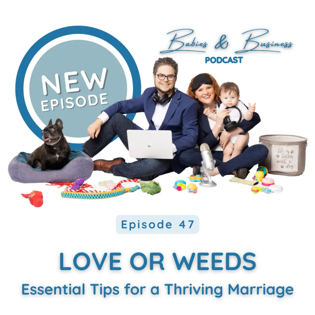 announcement for episode 47 of the Babies and Business Podcast titled: Love or Weeds: Essential Tips for a Thriving Marriage