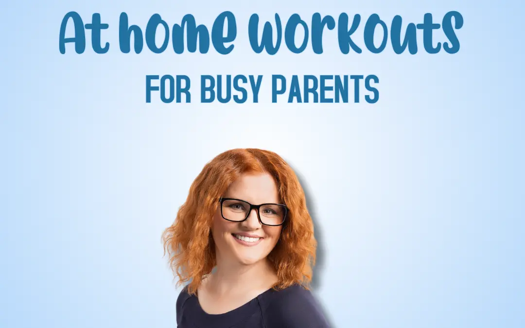 7 Quick & Effective At-Home Workouts for Busy Parents