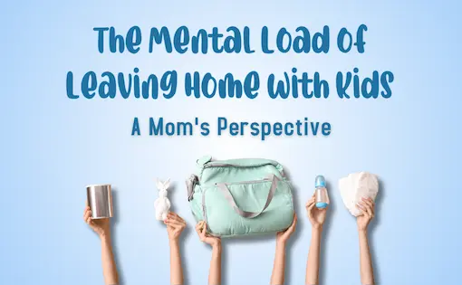 The Mental Load of Leaving Home with Kids: A Mom’s Perspective