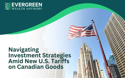 Navigating Investment Strategies Amid New U.S. Tariffs on Canadian Goods