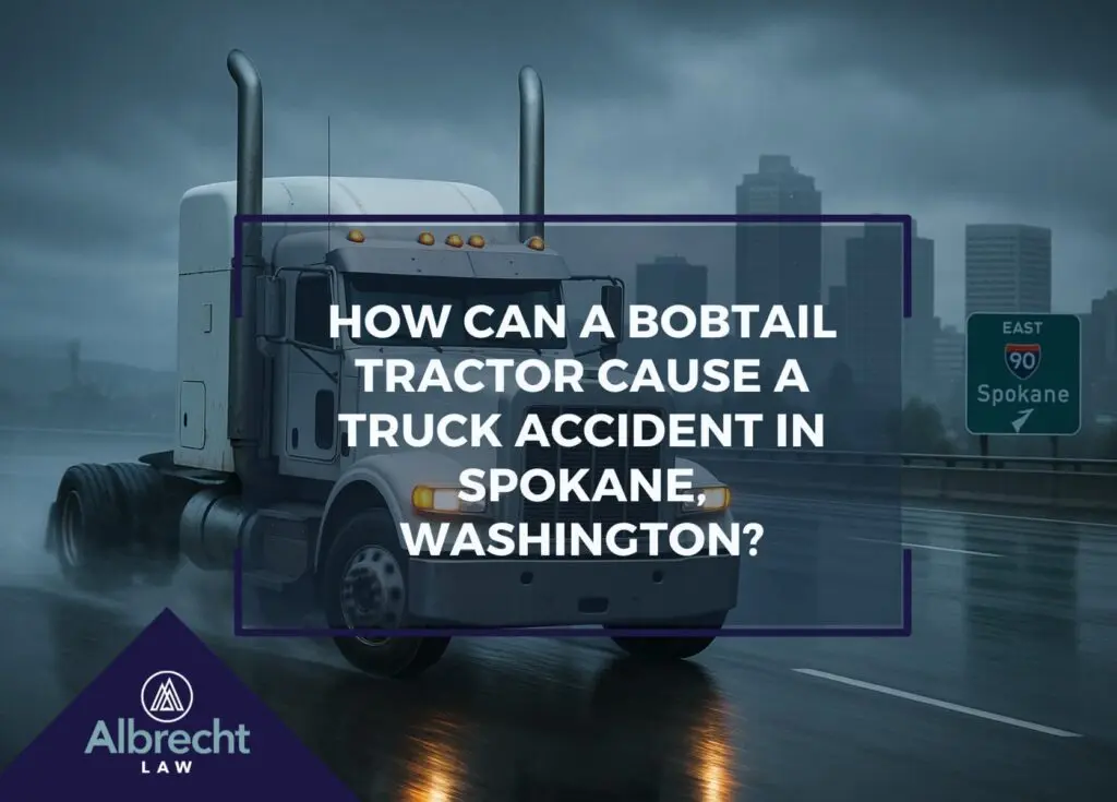 How Can Bobtail Tractor Cause Truck Accident in Spokane, Washington | Call (509) 495-1246