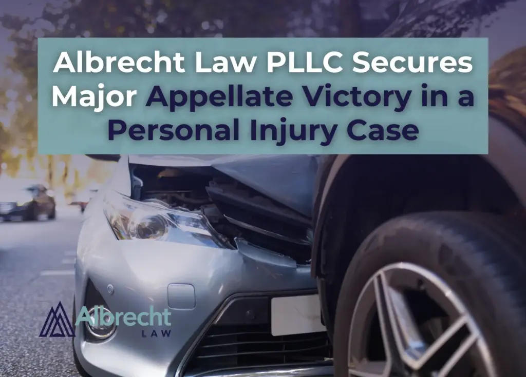 Albrecht Law PLLC Secures Major Appellate Victory in a Personal Injury Case