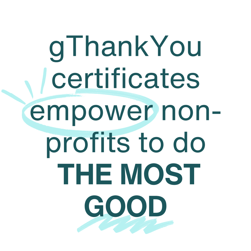 gThankYou certificates empower non profits to DO THE MOST GOOD - gThankYou!