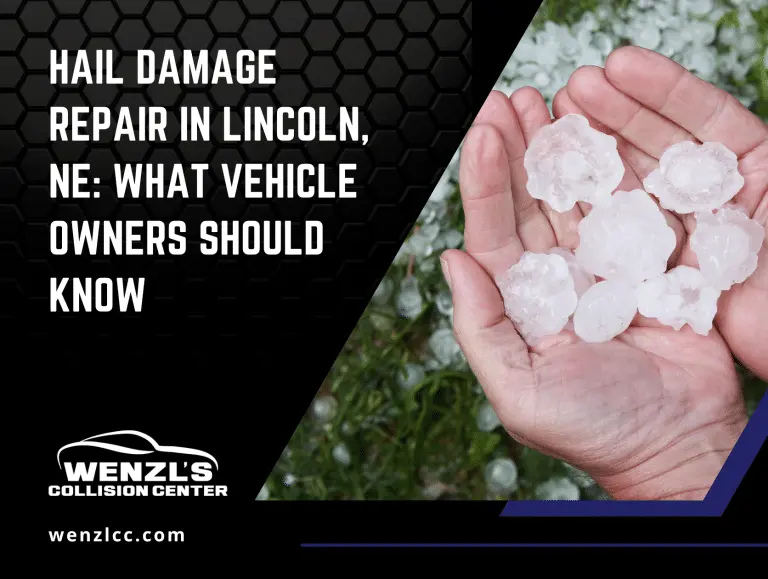 Hail Damage Repair in Lincoln, NE What Vehicle Owners Should Know