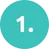 Teal circular icon displaying the number one, used to indicate a step in a sequential process.