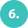 Teal circular icon displaying the number six, used to indicate a step in a sequential process.