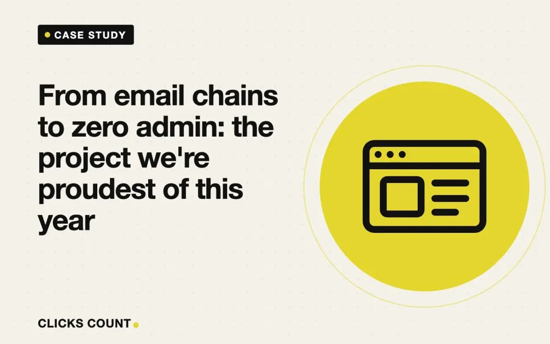 From email chains to zero admin: the project we're proudest of this year - Clicks Count blog