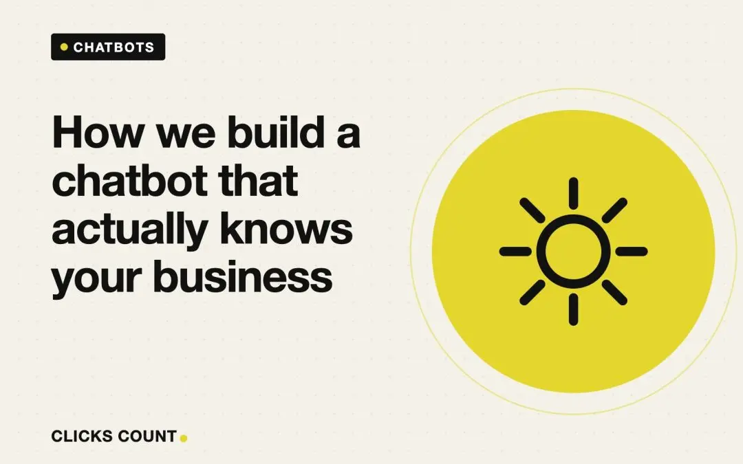 How we build a chatbot that actually knows your business