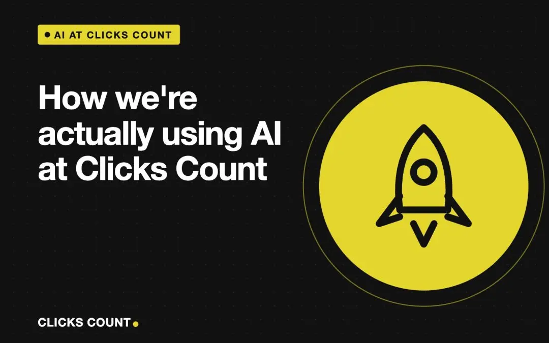 How we're actually using AI at Clicks Count - Clicks Count blog