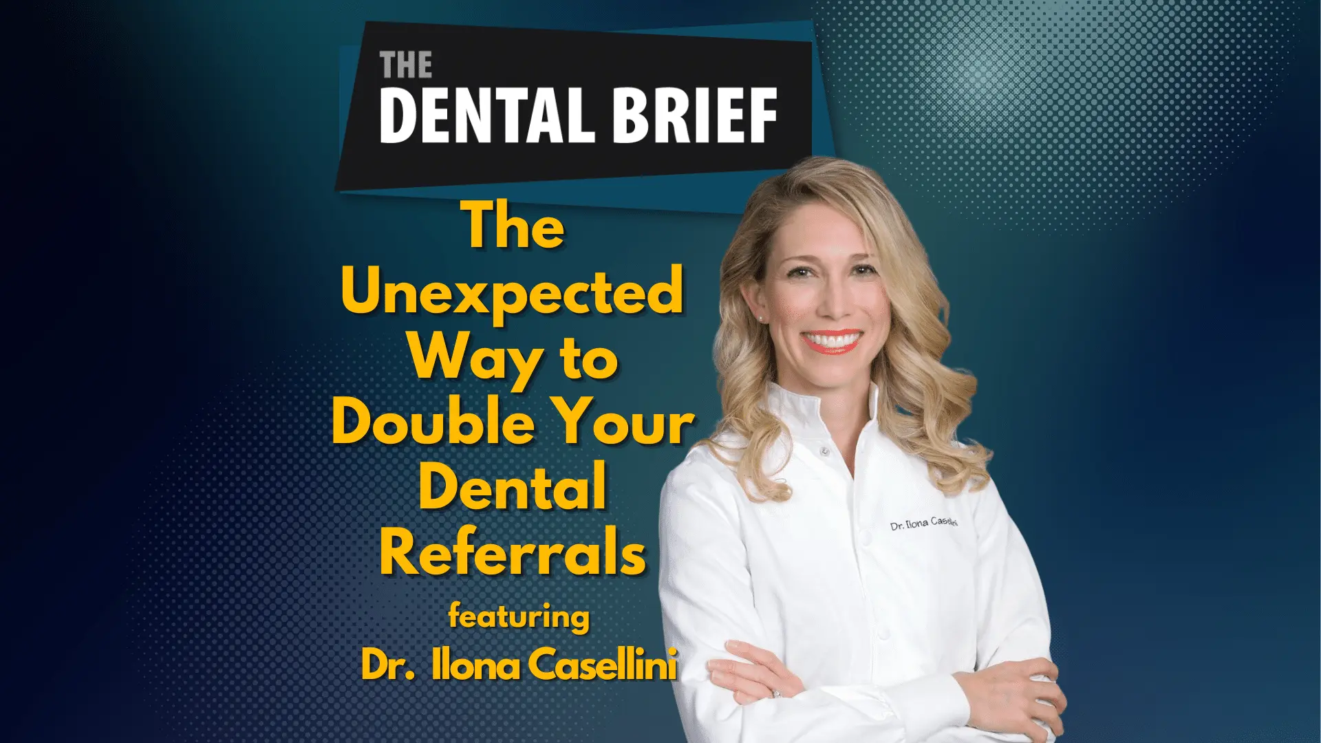 Thumbnail for an The dental Brief Podcast episode featuring dr. Ilona Casellini