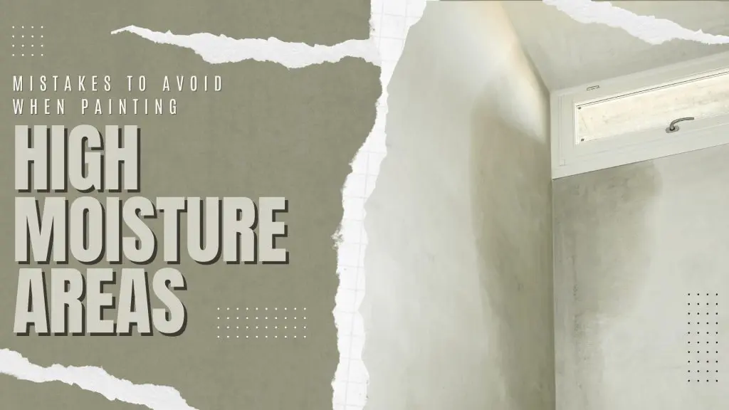 2024-11-29 Paint Philadelphia Holland PA Mistakes to Avoid When Painting High-Moisture Areas