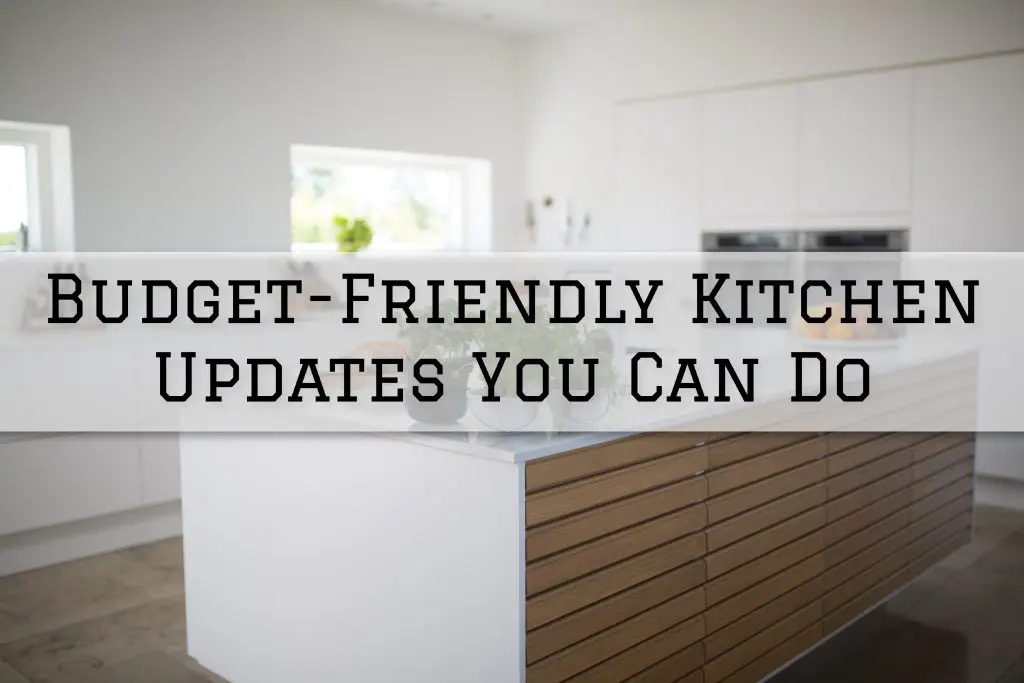 2022-06-09 Paint Philadelphia Newtown PA Budget Friendly Kitchen Updates You Can Do