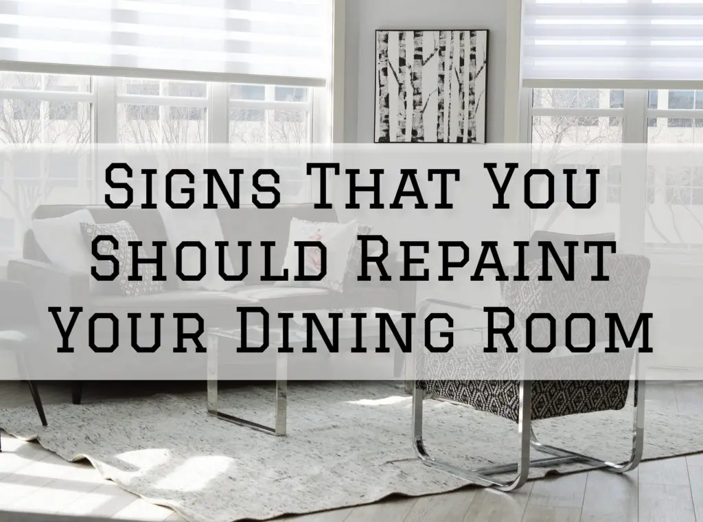 2023-03-09 Paint Philadelphia Newtown PA Signs That You Should Repaint Your Dining Room