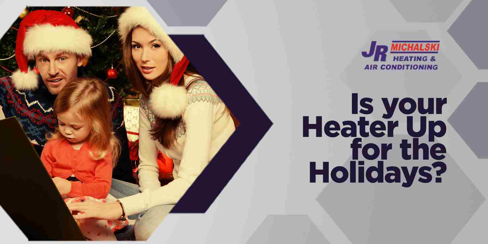 Is Your Heater Up for the Holidays?