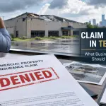 Commercial Property Insurance Claim Denied in Texas? What Business Owners Should Do Next